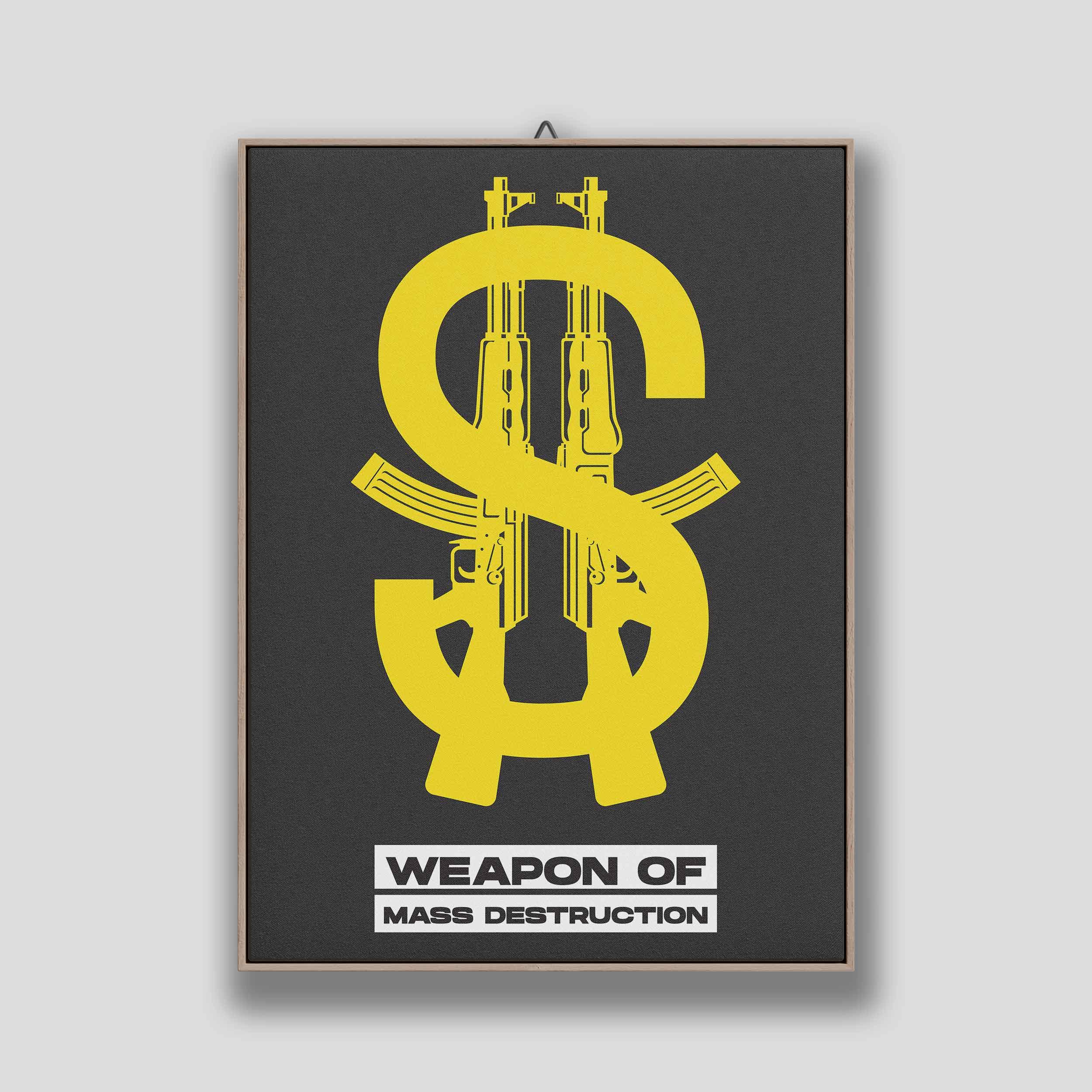 Framed dark canvas with a yellow dollar sign formed from two AK-47s above white Weapon of Mass Destruction lettering